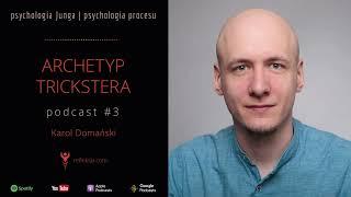 #3 - Archetyp Trickstera - podcast | Karol Domański