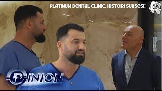 Opinion – Platinum Dental Clinic, histori suksesi!– 13 Shkurt 2025