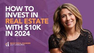 How to Invest in Real Estate with $10K in 2024