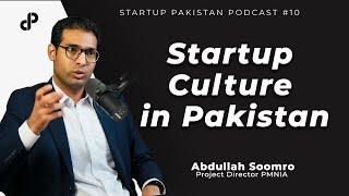 Startup Culture in Pakistan | Abdullah Soomro, Project Director PMNIA | Startup Pakistan Podcast #10