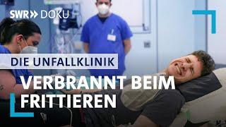 Die Unfallklinik | Verbrannt beim Frittieren (3/6) | SWR Doku