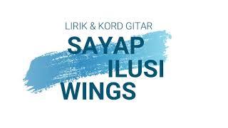 SAYAP ILUSI - WINGS ( LIRIK & KORD GITAR )
