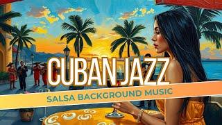 Cuban Jazz - The Best Cuban Background Music | Salsa, Rumba, Latin fusion | Buenavista Social Club