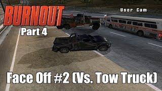 Let's Play Burnout: Face Off #2 [vs. Tow Truck] (Part 4)