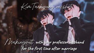 Kissing your maths professor husband for the first time || KimTaehyung oneshot
