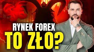 Rynek Forex to zło? Obejrzyj zanim zaczniesz przygodę z rynkiem Forex