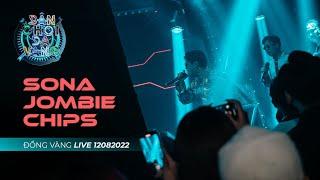 [DÂN CHƠI DA VÀNG] SONA x JOMBIE x CHIPS - Đồng Vàng Live 12.08.2022