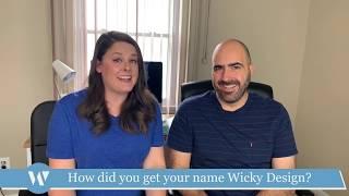 How did you get the name Wicky Design?