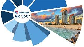 [VR 360°] Khám phá thiên đường du lịch Miami của nước Mỹ | Vietravel