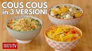 COUS COUS IN 3 VERSIONI di Benedetta Rossi - Ricetta TV Fatto in Casa per Voi