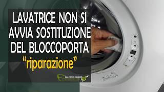 Lavatrice si accende ma il lavaggio non si avvia sostituzione bloccoporta