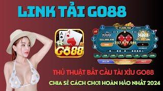 Link Tải Go88 - Link Tải Go88 Mới Nhất | Hướng Dẫn Bắt Cầu Tài Xỉu Go88 Cách Chơi Hoàn Hảo Nhất 2024