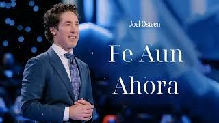 Fe Aun Ahora - Joel Osteen en español