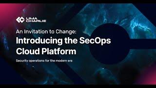 An Invitation to Change: Introducing the SecOps Cloud Platform