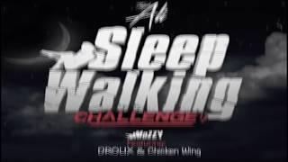 Drolix & Chicken Wing "Mozzy Sleep Walikng Challenge "