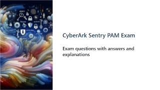 PAM-SEN CyberArk Sentry – PAM Exam Questions and Answers