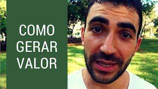 O Que é Gerar Valor? COMO Fazer Para Gerar Mais Valor?