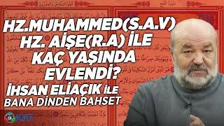 Hz.Muhammed  (S.A.V) HZ. Aişe (R.A) ile Kaç Yaşında Evlendi? | İhsan Eliaçık | Bana Dinden Bahset