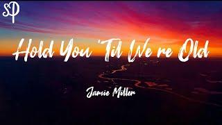 Jamie Miller - Hold You 'Til We’re Old (Lyrics) | StylePOP