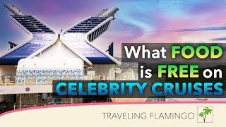 Celebrity Cruises What's Included -  Food Edition 