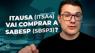 ITAUSA (ITSA3, ITSA4) VAI COMPRAR A SABESP (SBSP3)?