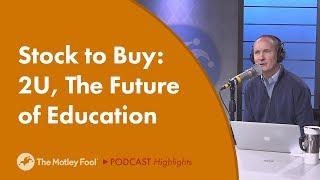 Stock to Buy: 2U, The Future of Education