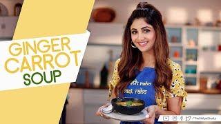 Ginger Carrot Soup | Shilpa Shetty Kundra | Healthy Recipes | The Art Of Loving Food