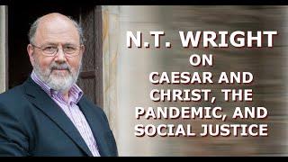 NT Wright, David Gornoski on Caesar and Christ, the Pandemic, and Social Justice