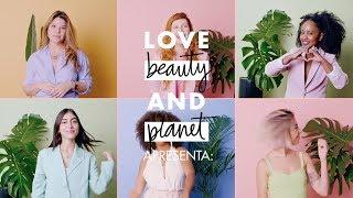 Love Beauty and Planet - #PequenasEscolhas