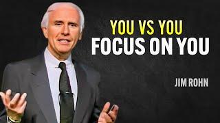YOU VS YOU. FOCUS ON YOU - Jim Rohn Motivation