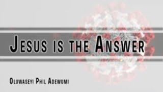 Jesus is the Answer- Covid 19