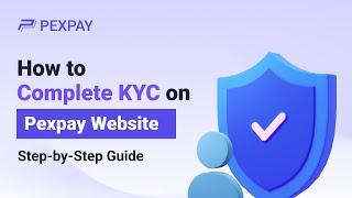 KYC | How to Complete Identity Verification on Pexpay