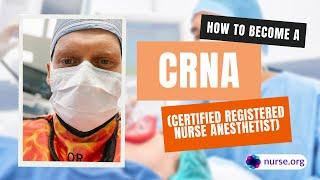 How To Become a Certified Registered Nurse Anesthetist (CRNA)