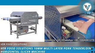 VER Food Solutions 10mm Multi Layer Pork Tenderloin Horizontal Slicer Machine