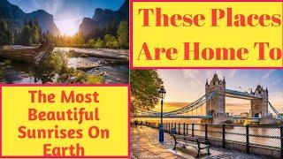 Top 28 Places To The Most Beautiful Sunrises On Earth #worldwide #fact #knowledge #varenyamfamily