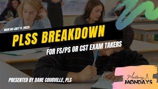 Week 80: PLSS Breakdown for FS / PS or CST exam takers