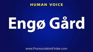 How To Pronounce Engo Gard