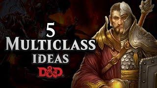 My 5 Favorite Multiclassing Ideas for D&D 5e