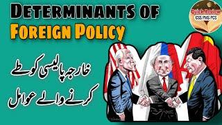 Determinants of foreign Policy explained | Foreign Policy Determinants explained | Foreign Policy