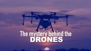 The Mystery Behind the Drones!