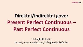 Direktni indirektni govor | Present Perfect Continuous- Past Perfect Continuous