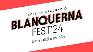 ACTE DE GRADUACIÓ BLANQUERNA FCRI 2024 - BLANQUERNAFEST'24