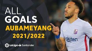 All goals Aubameyang LaLiga Santander 2021/2022