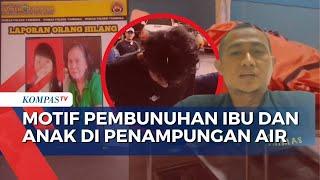 Pembunuh Ibu dan Anak di Penampungan Air Ditangkap, Polisi Selidiki Hubungan Pelaku Hingga Motif