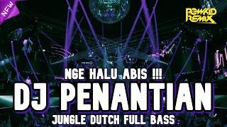 NGE HALU ABIS !!! DJ PENANTIAN X TERLALU CINTA NEW JUNGLE DUTCH 2021 FULL BASS