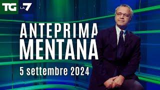 L'anteprima di Mentana del Tg La7 del 5 settembre 2024