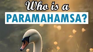 Who is a Paramahamsa? | Sri Chanchalapathi Dasa