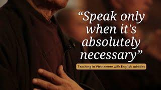 "Speak only when it's absolutely necessary" | Teaching by Thich Nhat Hanh (EN subtitles)