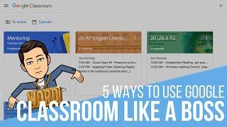 Use Google Classroom like a Boss!