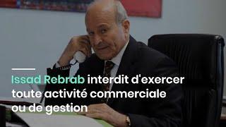 Issad Rebrab interdit d'exercer toute activité commerciale ou de gestion